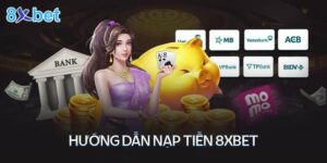 Hướng dẫn quy trình nạp tiền 8xbet trong vòng 30s siêu tốc