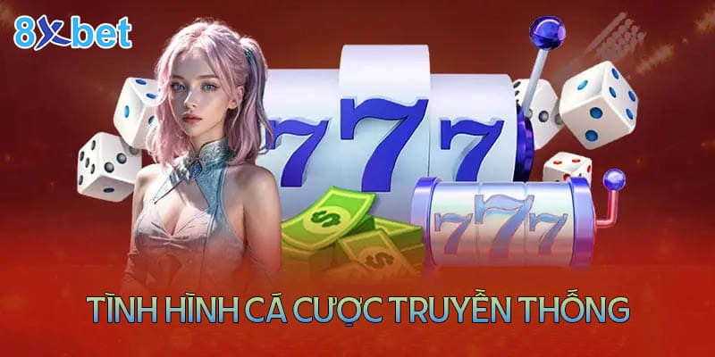 Tình hình cá cược truyền thống tại các sòng bạc Offline hiện nay