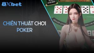 Poker: Học hỏi chiến thuật từ cao thủ