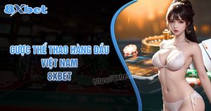 Cược Thể Thao Việt Nam 8XBet: Từ Bóng Đá Đến Esports Hấp Dẫn