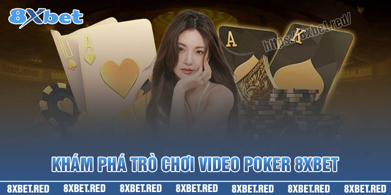 Khám phá trò chơi video Poker 8XBet