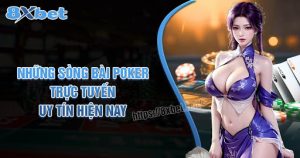 Khám phá các sòng Poker trực tuyến uy tín nhất hiện nay